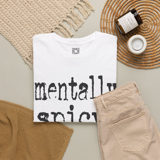 Mentally Spicy — The Graphic Tee for the Delightfully Unhinged