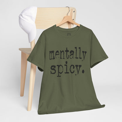 Mentally Spicy Tee | Funny T-Shirt for Mental Health Awareness, Gift for Friends, Casual Wear, Self-Care, Unique Graphic Tee