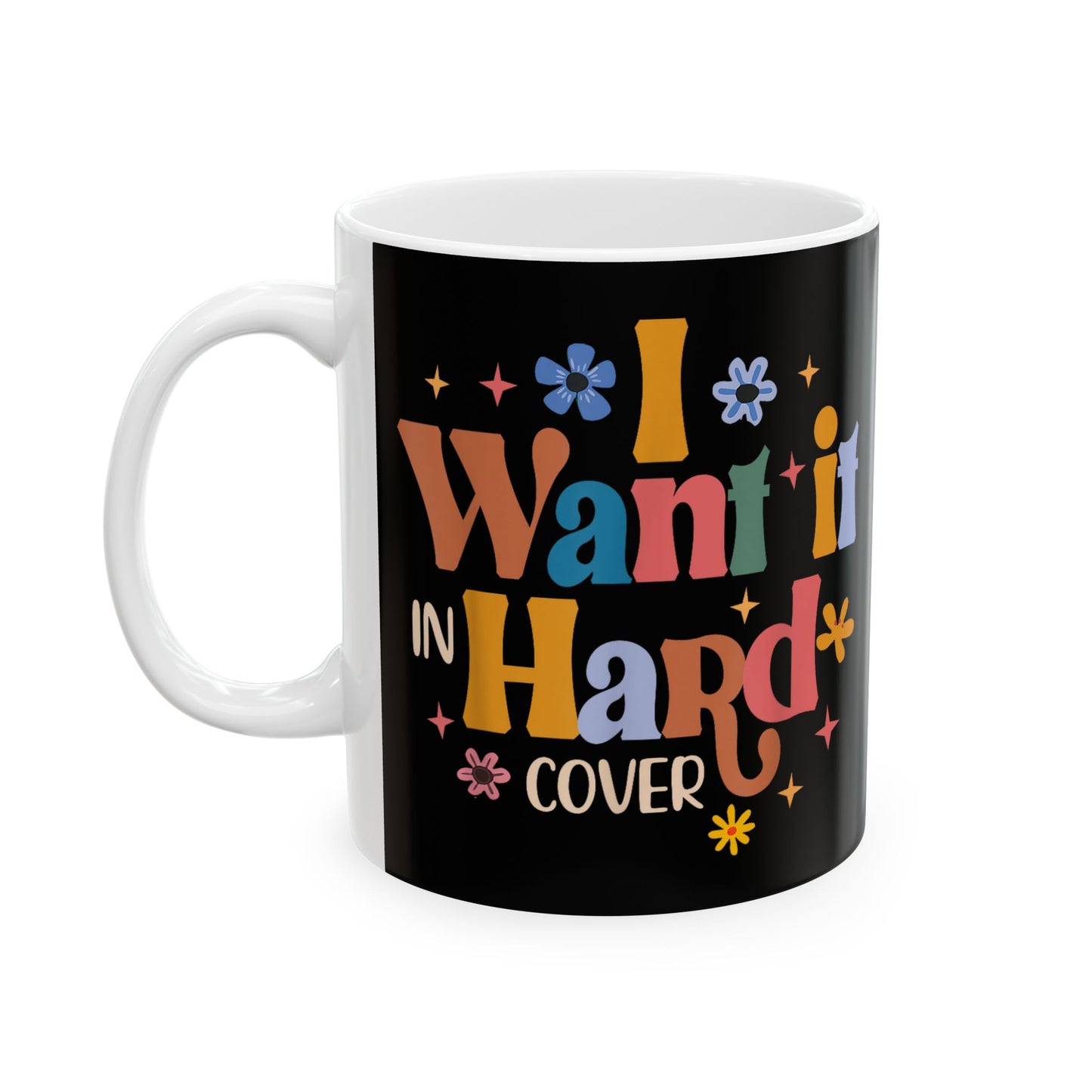 I Want It in Hard Cover, sexy mug, book lovers, Ceramic Mug, Gifts for Friends, Perfect for Coffee Lovers, 11oz & 15oz