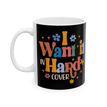 I Want It in Hard Cover, sexy mug, book lovers, Ceramic Mug, Gifts for Friends, Perfect for Coffee Lovers, 11oz & 15oz