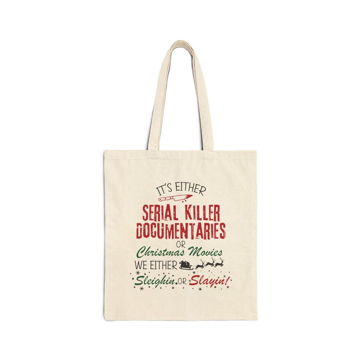 Tote Bag — "Serial Killer Documentaries or Christmas Movies: Sleighin' or Slayin'" Cotton Canvas Tote