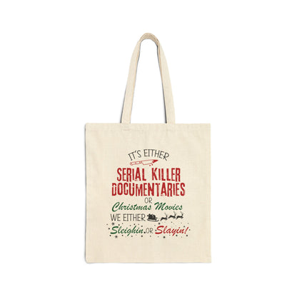 Tote Bag — "Serial Killer Documentaries or Christmas Movies: Sleighin' or Slayin'" Cotton Canvas Tote