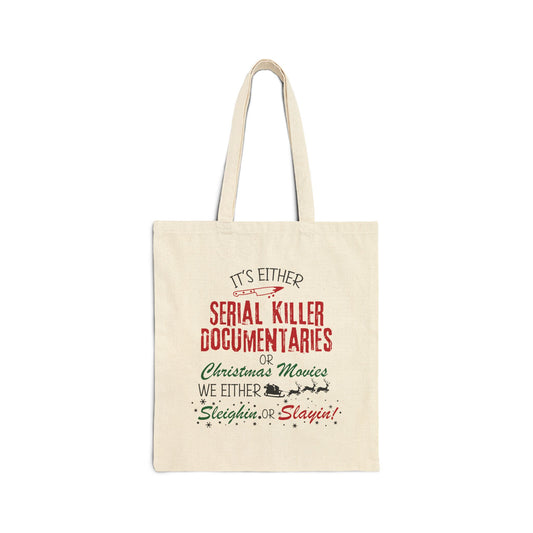 Tote Bag — "Serial Killer Documentaries or Christmas Movies: Sleighin' or Slayin'" Cotton Canvas Tote
