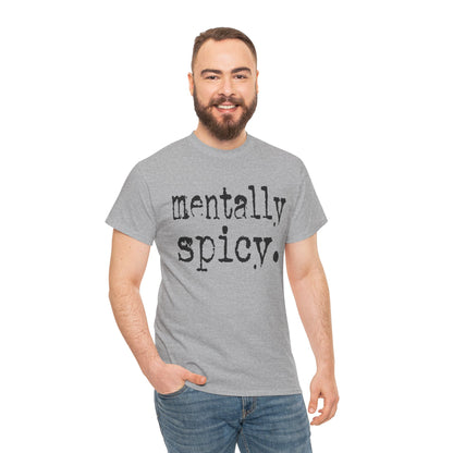 Mentally Spicy Tee | Funny T-Shirt for Mental Health Awareness, Gift for Friends, Casual Wear, Self-Care, Unique Graphic Tee