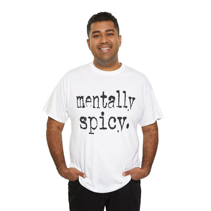 Mentally Spicy Tee | Funny T-Shirt for Mental Health Awareness, Gift for Friends, Casual Wear, Self-Care, Unique Graphic Tee