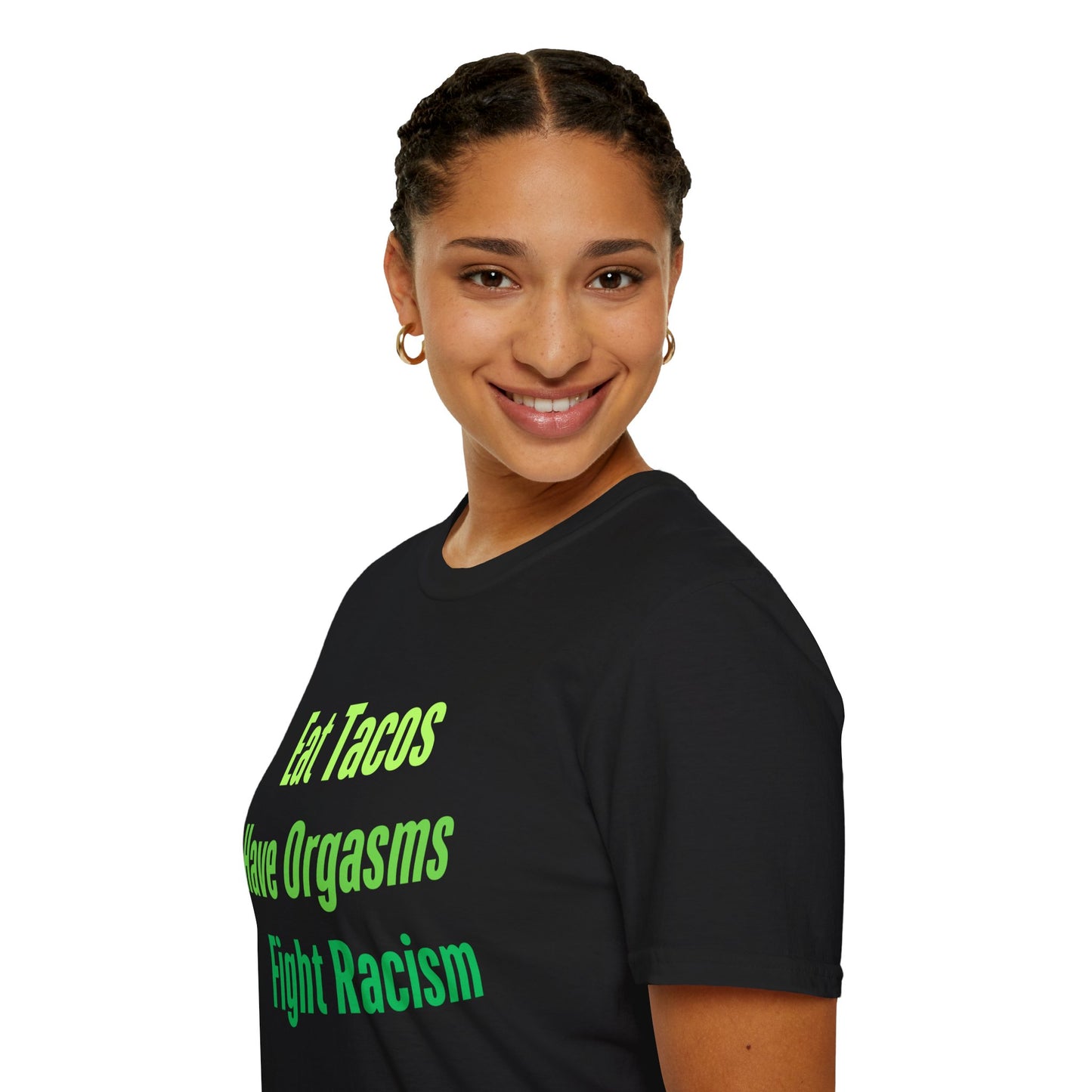 Eat Tacos Have Orgasms Fight Racism T Shirt, Casual Tee for with a message, Gifts for Activists, Gift for Friends