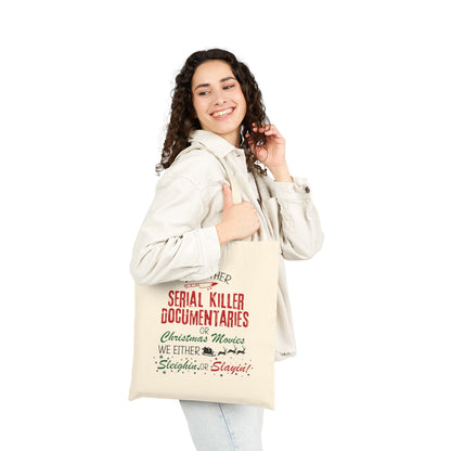 Tote Bag — "Serial Killer Documentaries or Christmas Movies: Sleighin' or Slayin'" Cotton Canvas Tote