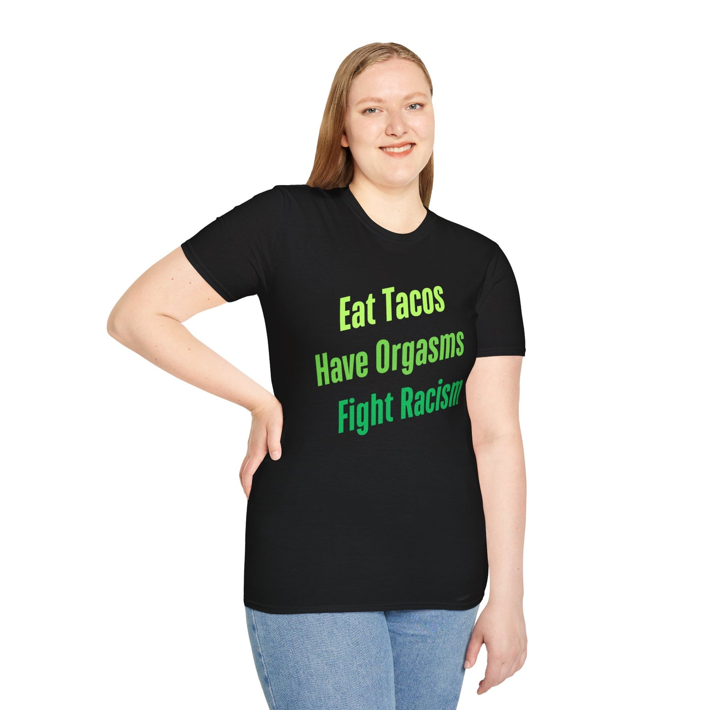 Eat Tacos Have Orgasms Fight Racism T Shirt, Casual Tee for with a message, Gifts for Activists, Gift for Friends