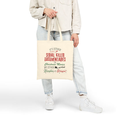 Tote Bag — "Serial Killer Documentaries or Christmas Movies: Sleighin' or Slayin'" Cotton Canvas Tote