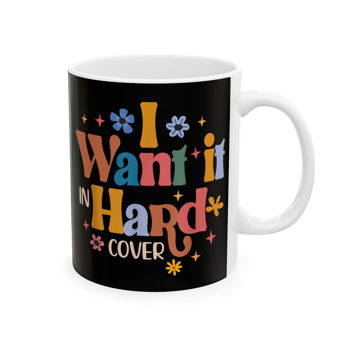 I Want It in Hard Cover, sexy mug, book lovers, Ceramic Mug, Gifts for Friends, Perfect for Coffee Lovers, 11oz & 15oz