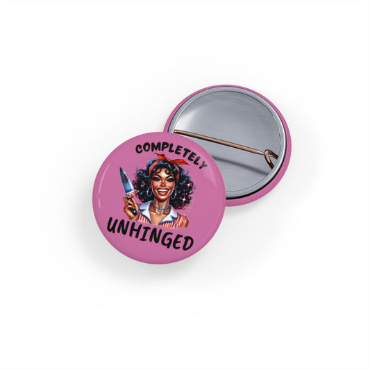 Completely Unhinged Round Pin, Quirky Enamel Badge, Funny Gift, Retro Pinback Button, Unique Accessory for Expressive Style