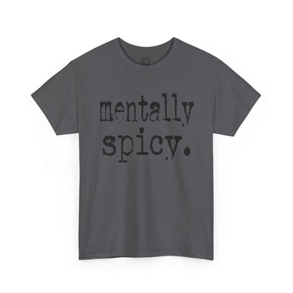 Mentally Spicy Tee | Funny T-Shirt for Mental Health Awareness, Gift for Friends, Casual Wear, Self-Care, Unique Graphic Tee