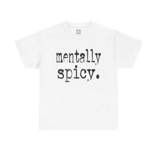 Mentally Spicy Tee | Funny T-Shirt for Mental Health Awareness, Gift for Friends, Casual Wear, Self-Care, Unique Graphic Tee